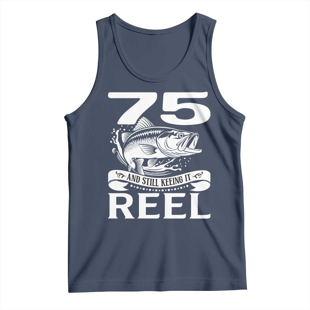 Still Keeping It Reel At 75 Tank Top Fisherman Birthday Gift TS12 Navy Print Your Wear