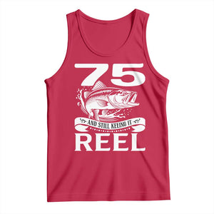 Still Keeping It Reel At 75 Tank Top Fisherman Birthday Gift TS12 Red Print Your Wear