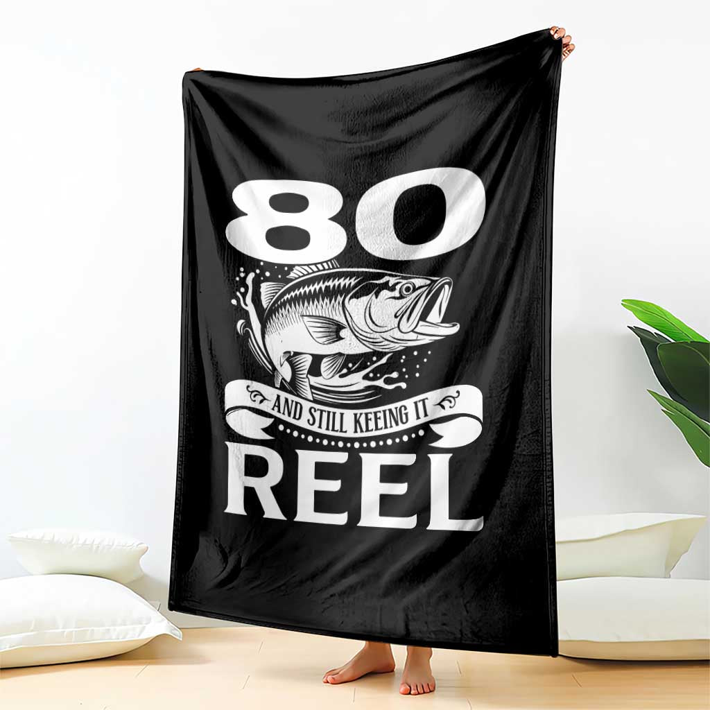 Still Keeping It Reel At 80 Throw Blanket Fisherman Birthday Gift TS12 Print Your Wear