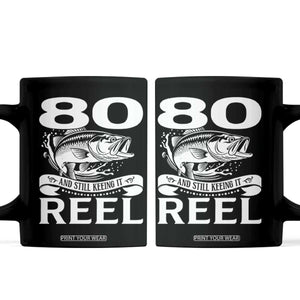 Still Keeping It Reel At 80 Coffee Mug Fisherman Birthday Gift TS12 Black Print Your Wear