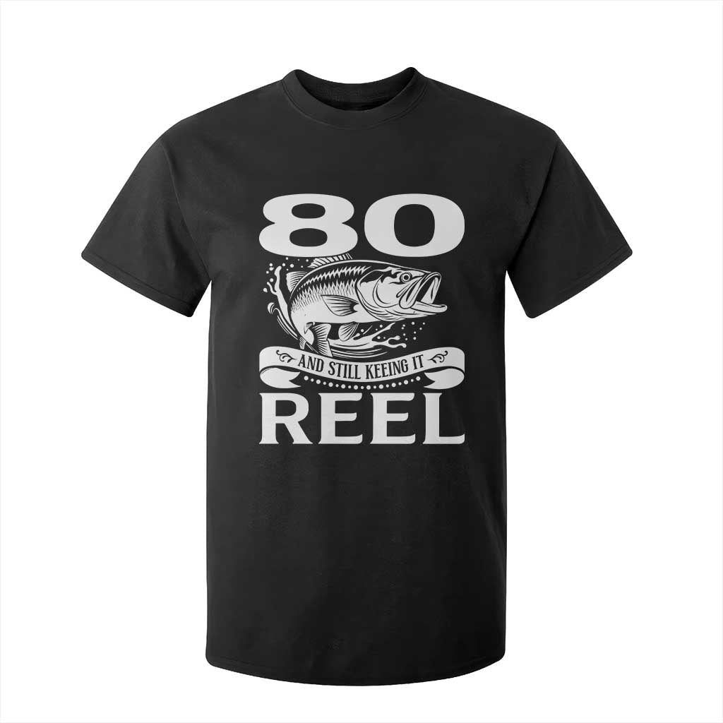 Still Keeping It Reel At 80 T Shirt For Kid Fisherman Birthday Gift TS12 Black Print Your Wear