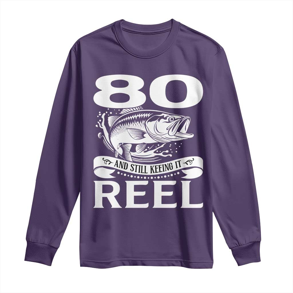 Still Keeping It Reel At 80 Long Sleeve Shirt Fisherman Birthday Gift TS12 Purple Print Your Wear