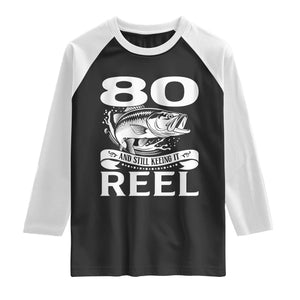 Still Keeping It Reel At 80 Raglan Shirt Fisherman Birthday Gift TS12 Black White Print Your Wear