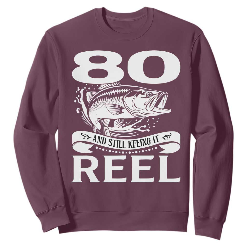 Still Keeping It Reel At 80 Sweatshirt Fisherman Birthday Gift TS12 Maroon Print Your Wear