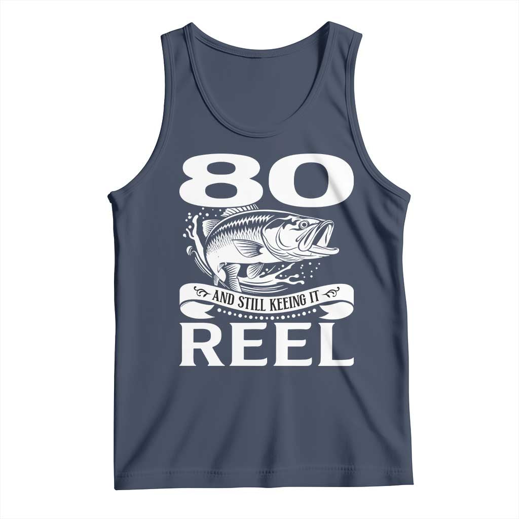 Still Keeping It Reel At 80 Tank Top Fisherman Birthday Gift TS12 Navy Print Your Wear