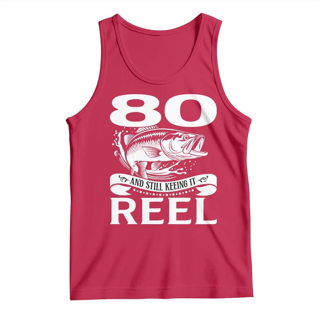 Still Keeping It Reel At 80 Tank Top Fisherman Birthday Gift TS12 Red Print Your Wear