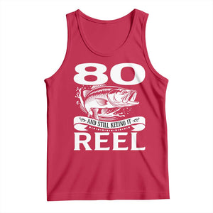 Still Keeping It Reel At 80 Tank Top Fisherman Birthday Gift TS12 Red Print Your Wear