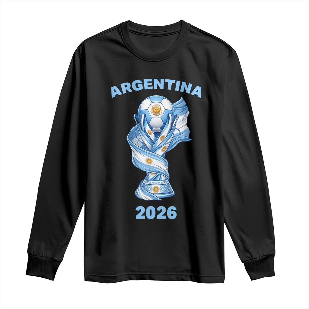 Proud Argentina Soccer 2026 Long Sleeve Shirt World Football Fan Gift TS12 Black Print Your Wear