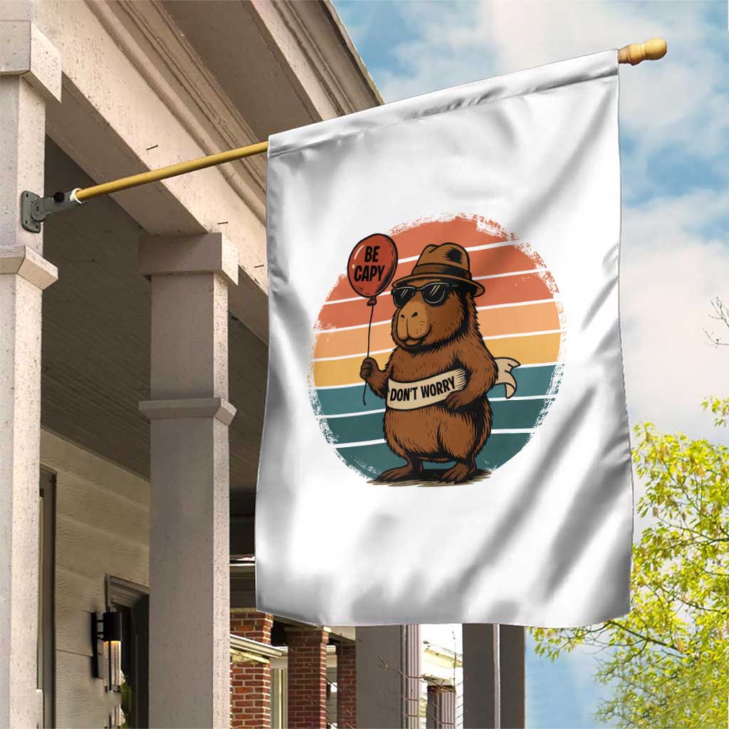 Funny Capybara Garden Flag Be Capy Do Not Worry For Animal Lovers TS12 Print Your Wear