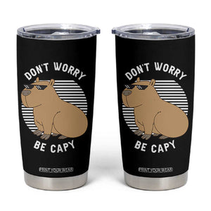Funny Capybara Tumbler Cup Do Not Worry Be Capy Chill Animal Lover Gift TS12 Black Print Your Wear