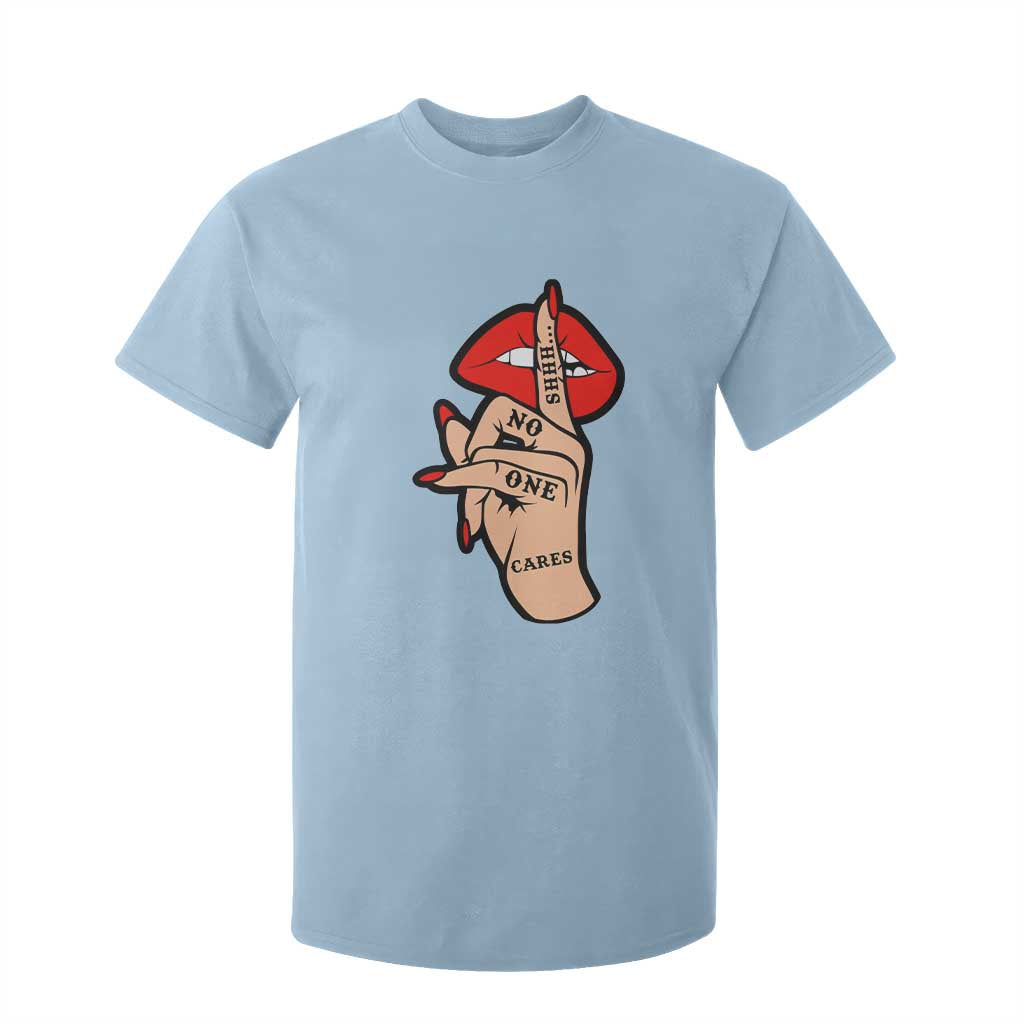 Shhh No One Cares T Shirt For Kid Sarcastic Humor Gift TS12 Light Blue Print Your Wear