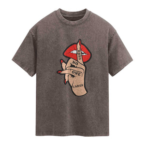 Shhh No One Cares Washed Cotton T-Shirt Sarcastic Humor Gift