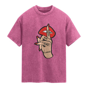 Shhh No One Cares Washed Cotton T-Shirt Sarcastic Humor Gift