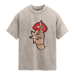 Shhh No One Cares Washed Cotton T-Shirt Sarcastic Humor Gift