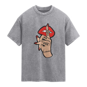 Shhh No One Cares Washed Cotton T-Shirt Sarcastic Humor Gift