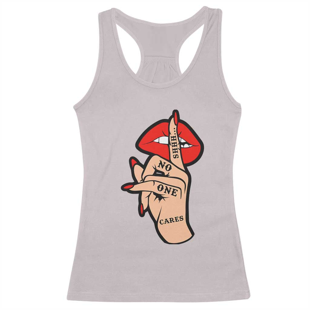 Shhh No One Cares Racerback Tank Top Sarcastic Humor Gift TS12 Ice Gray Print Your Wear