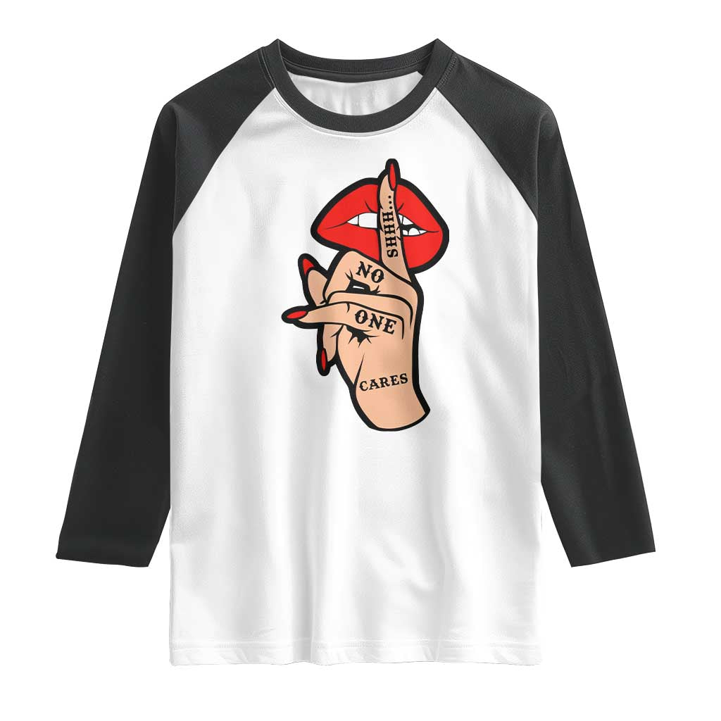 Shhh No One Cares Raglan Shirt Sarcastic Humor Gift TS12 White Black Print Your Wear