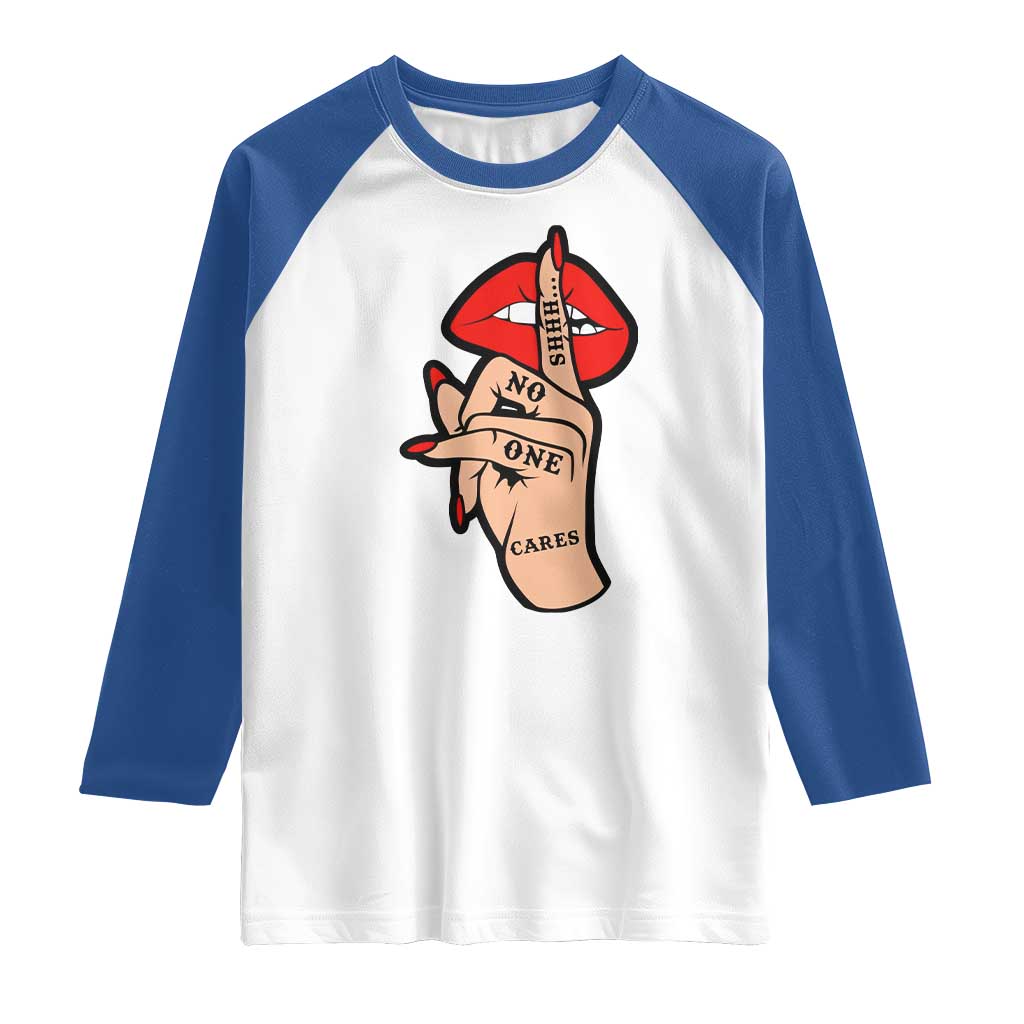 Shhh No One Cares Raglan Shirt Sarcastic Humor Gift TS12 White Royal Print Your Wear