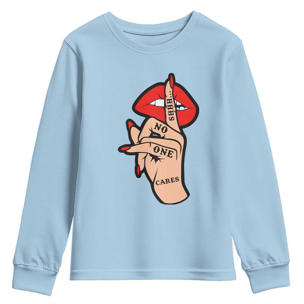 Shhh No One Cares Youth Sweatshirt Sarcastic Humor Gift TS12 Light Blue Print Your Wear