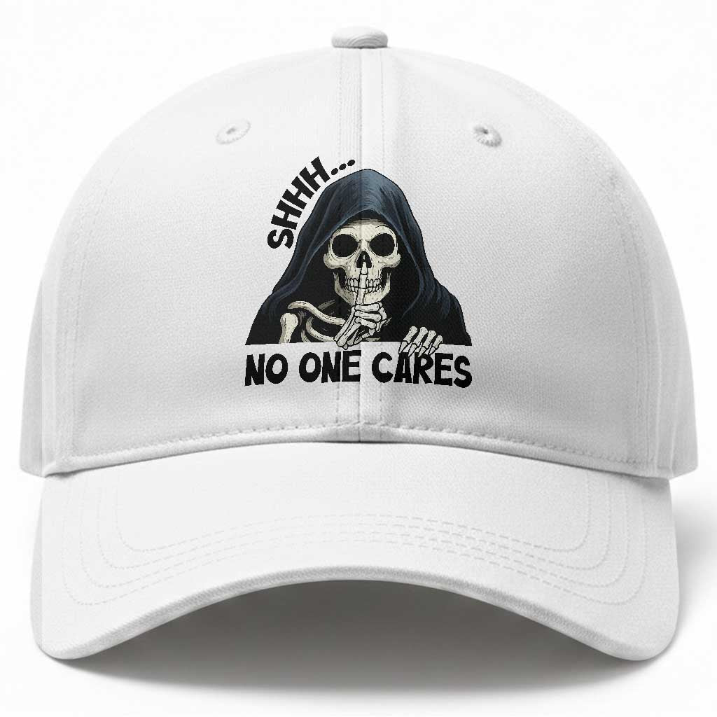 Funny Skeleton Humor Baseball Cap Shhh No One Cares TS12 Print Your Wear