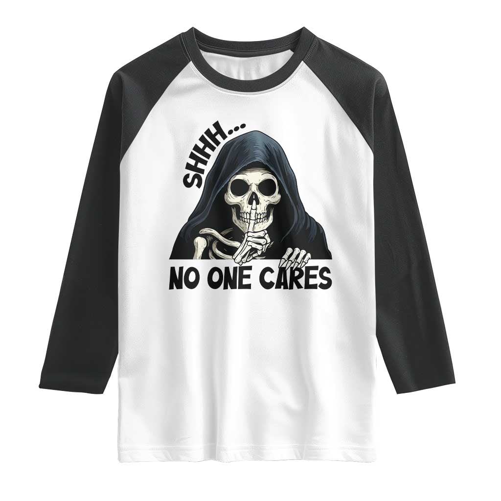 Funny Skeleton Humor Raglan Shirt Shhh No One Cares TS12 White Black Print Your Wear