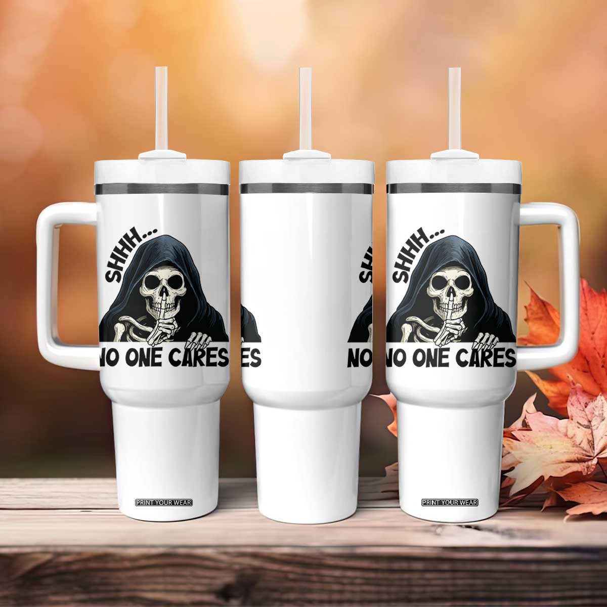 Funny Skeleton Humor Tumbler With Handle Shhh No One Cares TS12 Print Your Wear