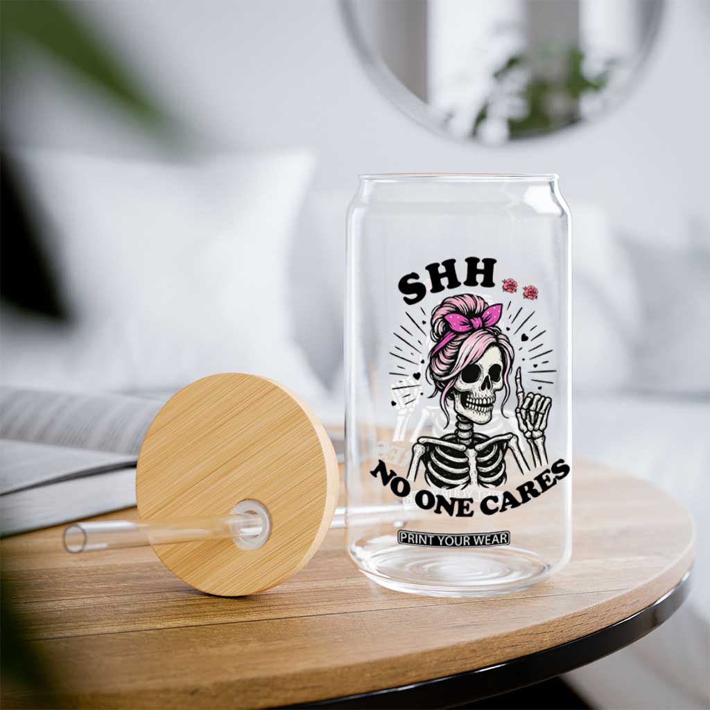 Funny Skeleton Sarcastic Glass Can Shhh No One Cares TS12 Print Your Wear