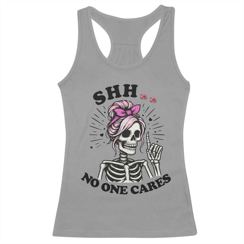 Funny Skeleton Sarcastic Racerback Tank Top Shhh No One Cares TS12 Sport Gray Print Your Wear