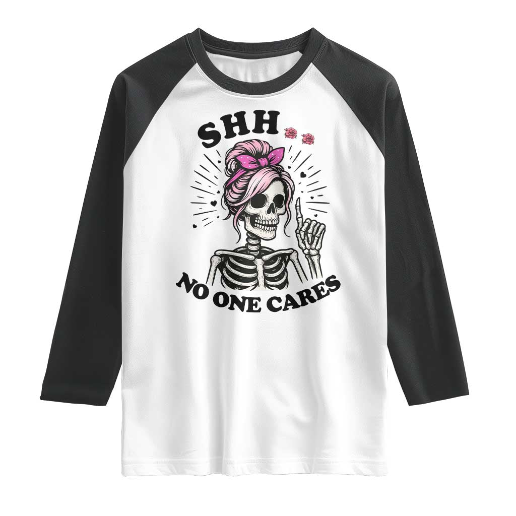 Funny Skeleton Sarcastic Raglan Shirt Shhh No One Cares TS12 White Black Print Your Wear