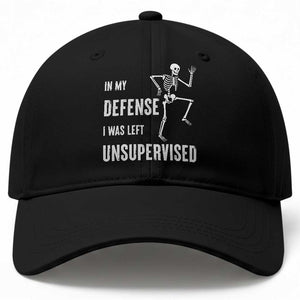 Funny Sarcastic Baseball Cap In My Defence I Was Left Unsupervised TS12 Print Your Wear