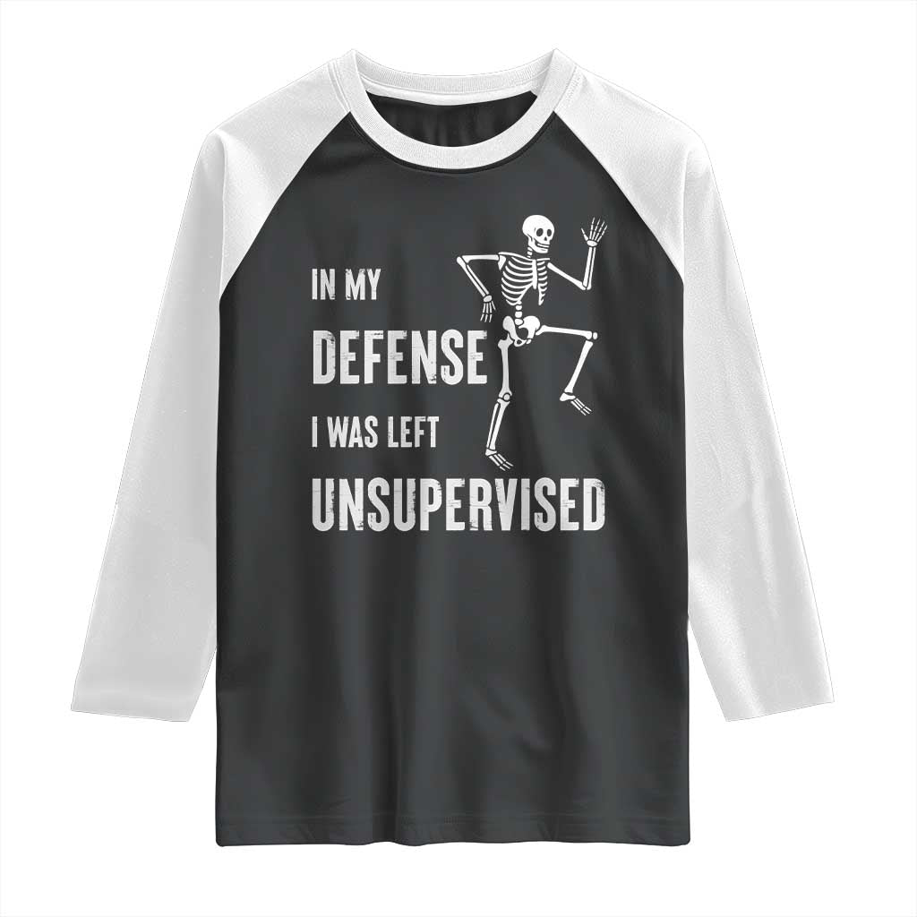 Funny Sarcastic Raglan Shirt In My Defence I Was Left Unsupervised TS12 Black White Print Your Wear