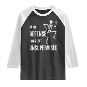 Funny Sarcastic Raglan Shirt In My Defence I Was Left Unsupervised TS12 Black White Print Your Wear