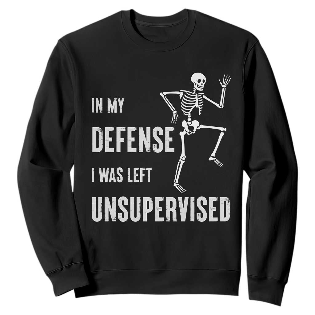 Funny Sarcastic Sweatshirt In My Defence I Was Left Unsupervised TS12 Black Print Your Wear