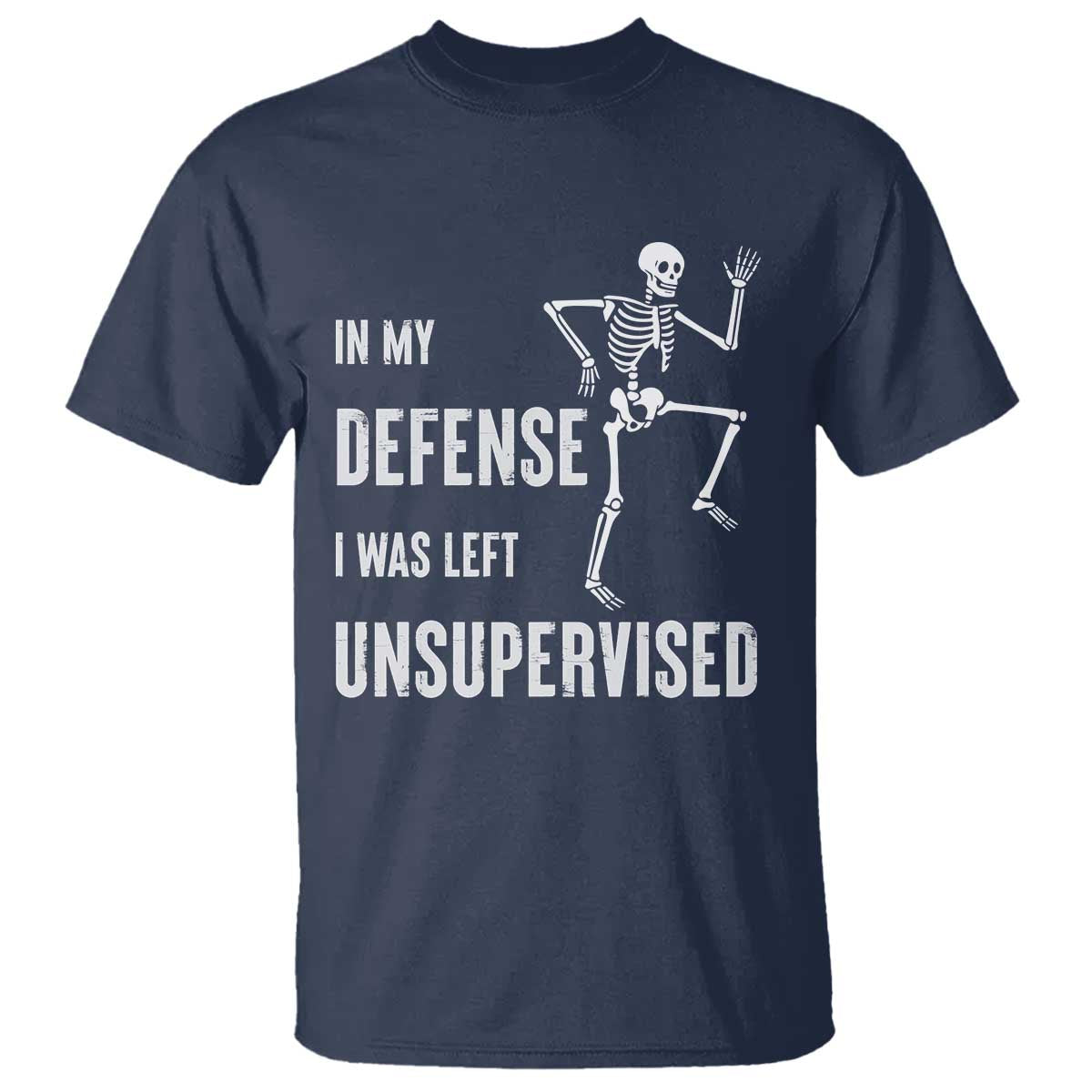 Funny Sarcastic T Shirt In My Defence I Was Left Unsupervised TS12 Navy Print Your Wear