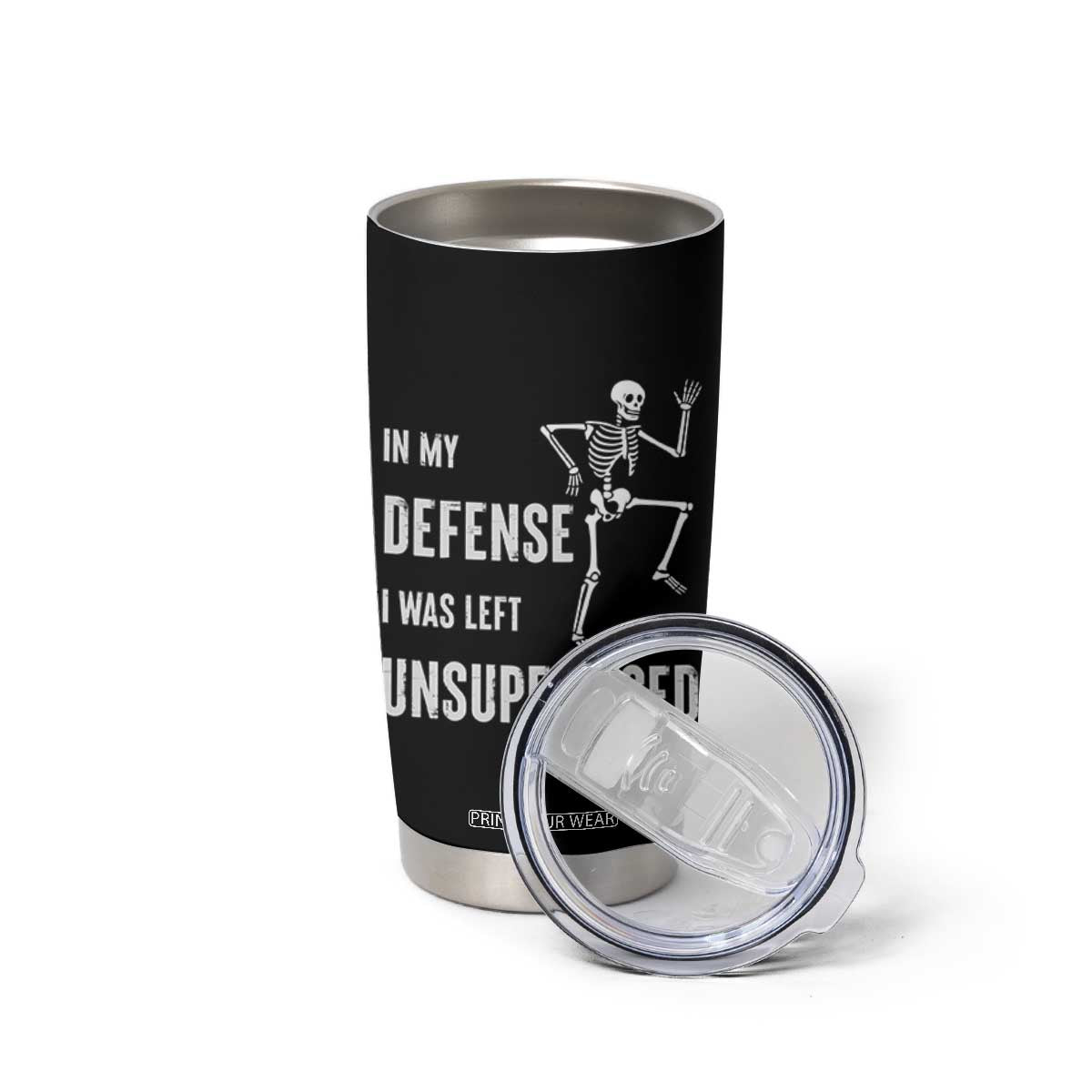 Funny Sarcastic Tumbler Cup In My Defence I Was Left Unsupervised TS12 Print Your Wear