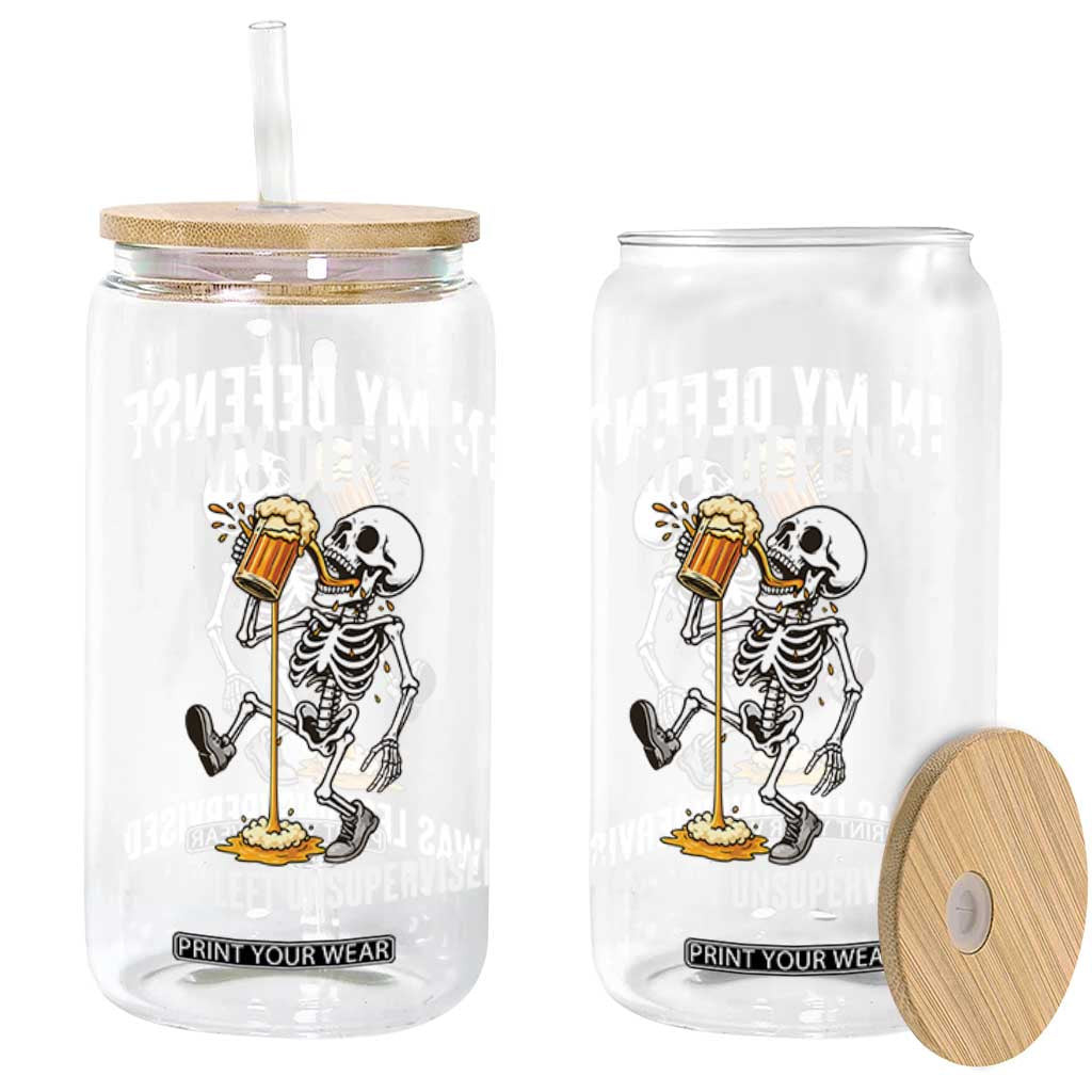 Funny Skeleton Beer Glass Can In My Defence I Was Left Unsupervised TS12 Print Your Wear