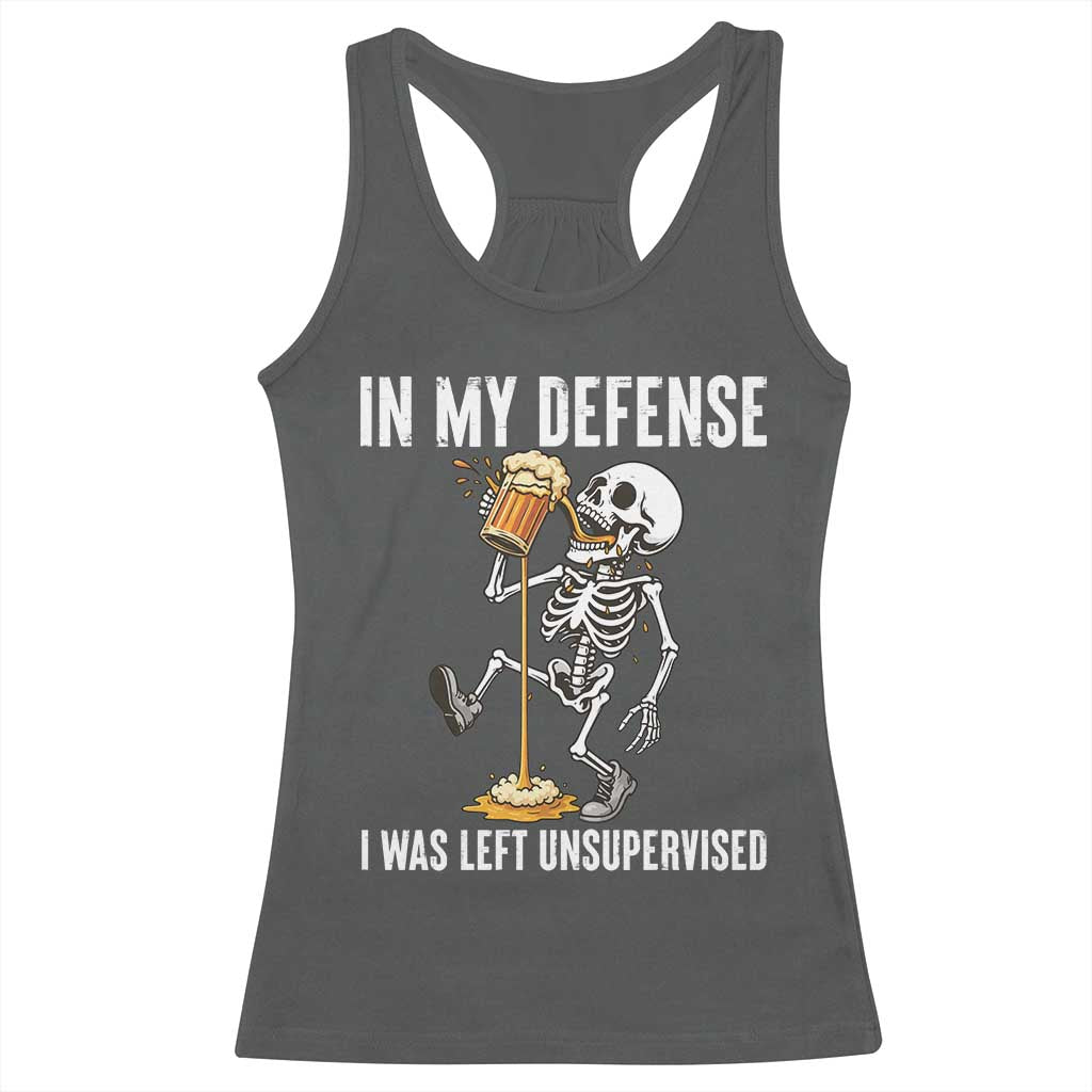 Funny Skeleton Beer Racerback Tank Top In My Defence I Was Left Unsupervised TS12 Dark Heather Print Your Wear