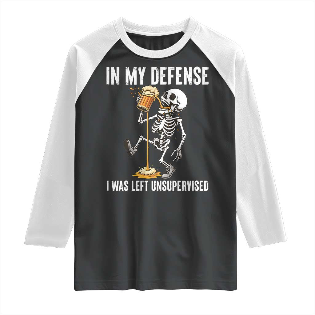 Funny Skeleton Beer Raglan Shirt In My Defence I Was Left Unsupervised TS12 Black White Print Your Wear