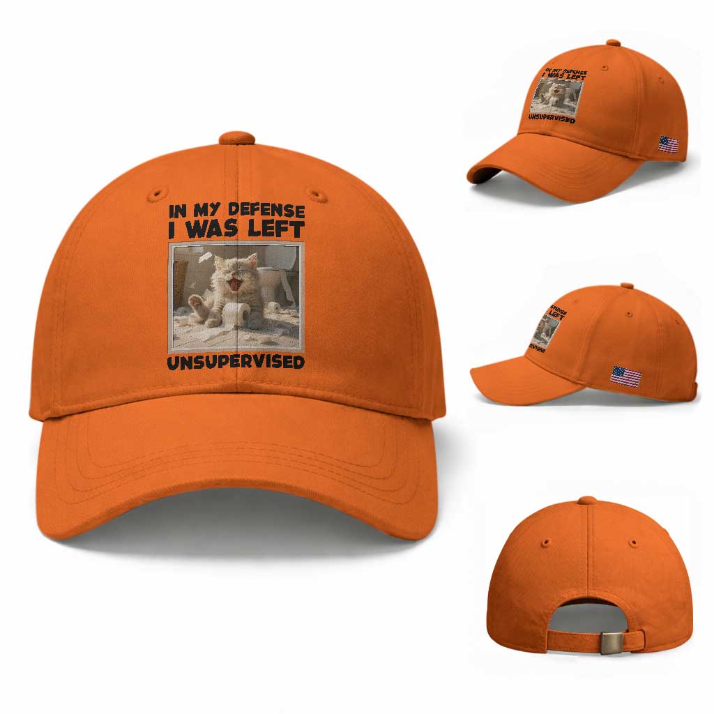 Funny Cat Humor Baseball Cap In My Defense I Was Left Unsupervised TS12 Baseball Cap Universal Fit Orange Print Your Wear
