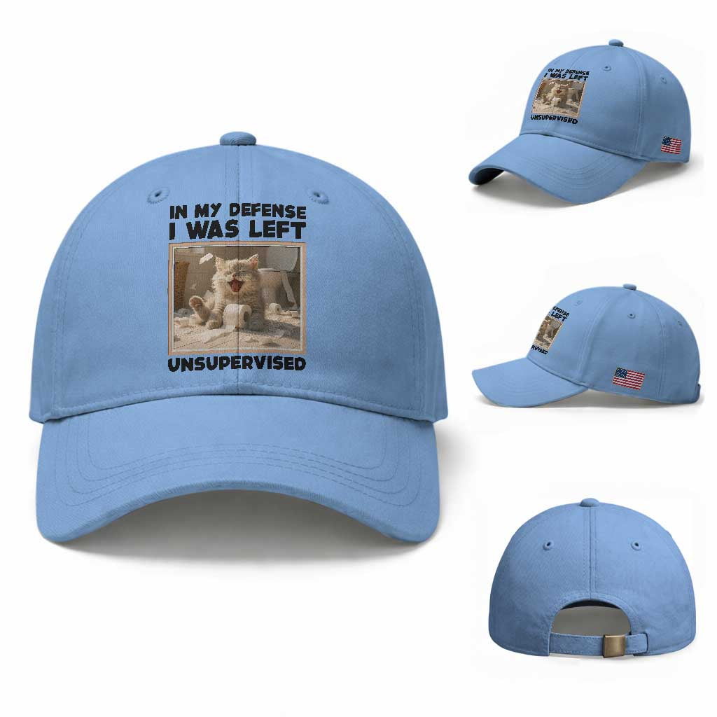 Funny Cat Humor Baseball Cap In My Defense I Was Left Unsupervised TS12 Baseball Cap Universal Fit Light Blue Print Your Wear