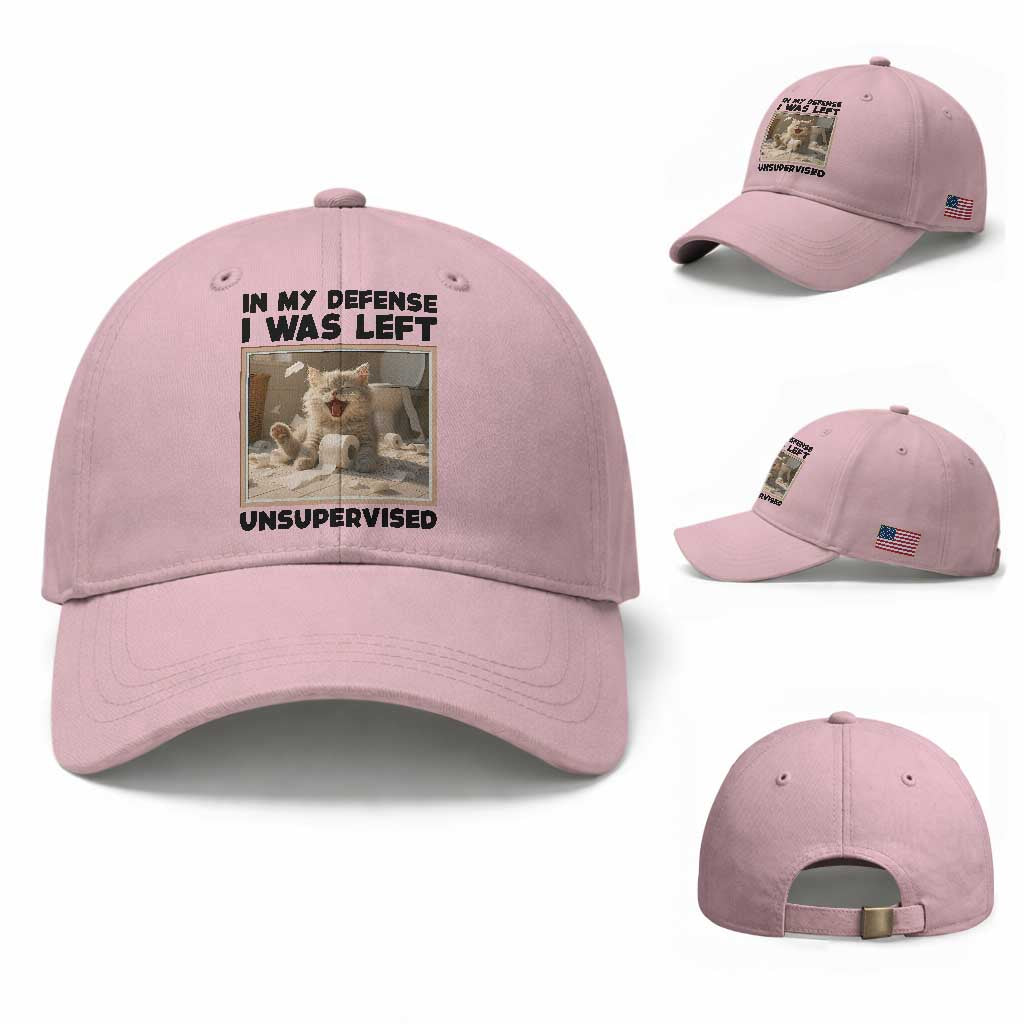 Funny Cat Humor Baseball Cap In My Defense I Was Left Unsupervised TS12 Baseball Cap Universal Fit Light Pink Print Your Wear