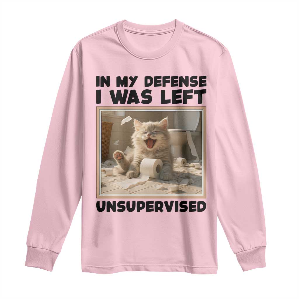 Funny Cat Humor Long Sleeve Shirt In My Defense I Was Left Unsupervised TS12 Light Pink Print Your Wear