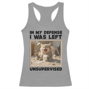 Funny Cat Humor Racerback Tank Top In My Defense I Was Left Unsupervised TS12 Sport Gray Print Your Wear