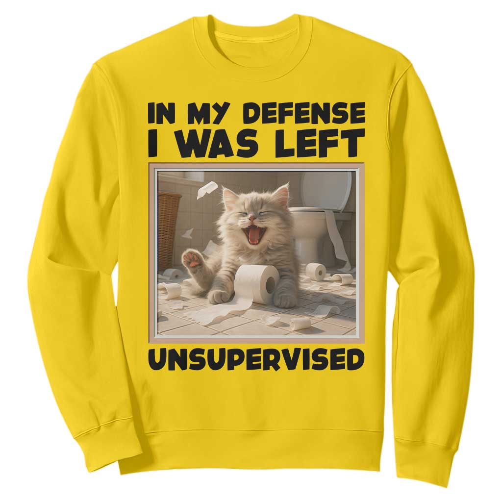 Funny Cat Humor Sweatshirt In My Defense I Was Left Unsupervised TS12 Daisy Print Your Wear