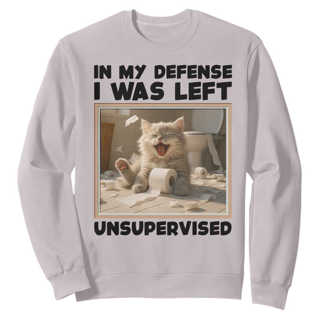 Funny Cat Humor Sweatshirt In My Defense I Was Left Unsupervised TS12 Ice Gray Print Your Wear