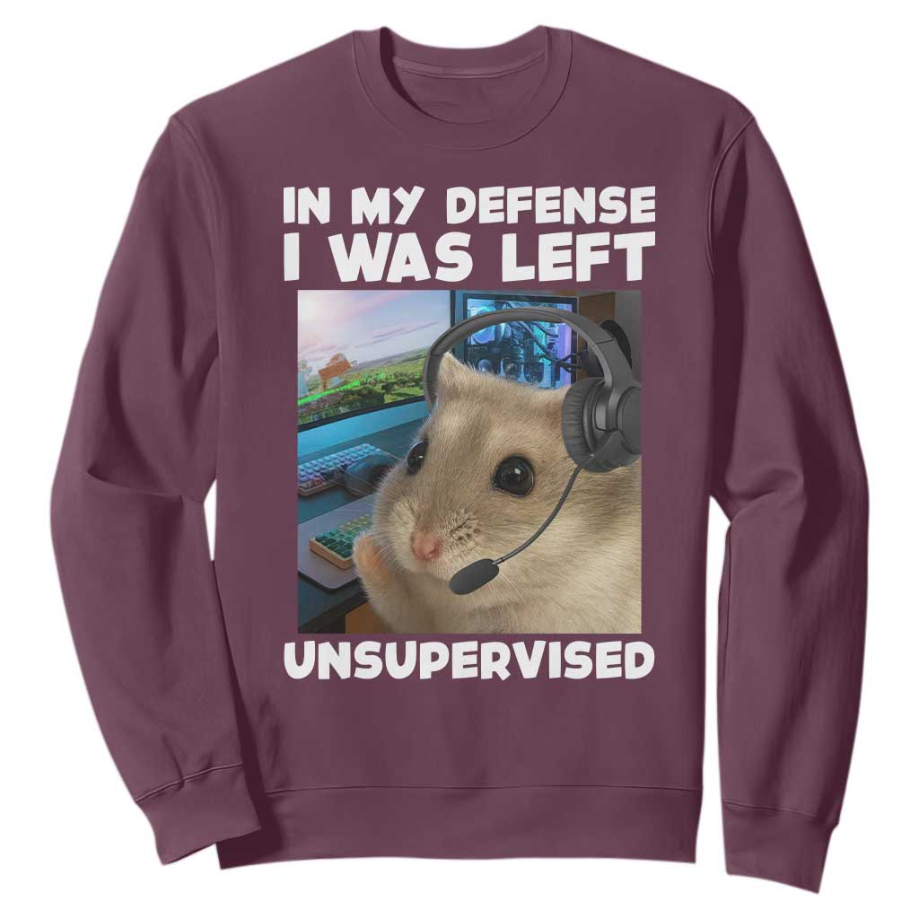 Funny Hamster Gamer Sweatshirt In My Defense I Was Left Unsupervised TS12 Maroon Print Your Wear