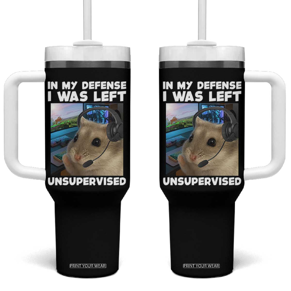Funny Hamster Gamer Tumbler With Handle In My Defense I Was Left Unsupervised TS12 One Size: 40 oz Black Print Your Wear
