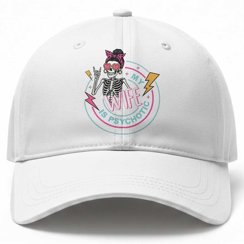 My Wife Is Psychotic Baseball Cap Funny Messy Bun Skeleton Sarcastic TS12 Print Your Wear