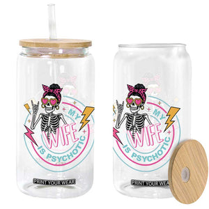 My Wife Is Psychotic Glass Can Funny Messy Bun Skeleton Sarcastic TS12 Print Your Wear