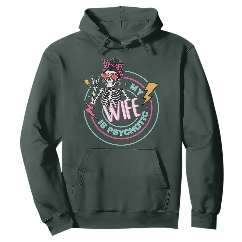 My Wife Is Psychotic Hoodie Funny Messy Bun Skeleton Sarcastic TS12 Dark Forest Green Print Your Wear